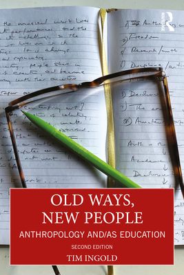 Old Ways, New People : Anthropology and/as Education