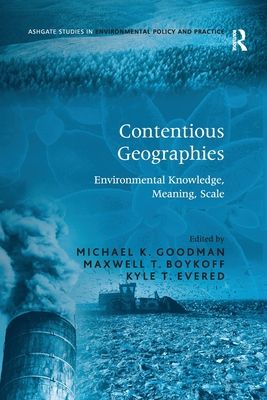 Contentious Geographies : Environmental Knowledge, Meaning, Scale