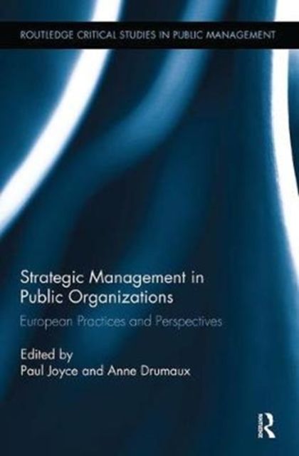 Strategic Management in Public Organizations : European Practices and Perspectives