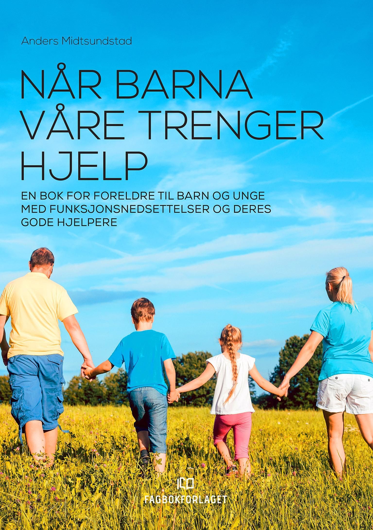 Når barna våre trenger hjelp : en bok for foreldre til barn og unge med funksjonsnedsettelser og deres gode hjelpere