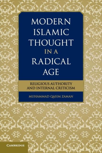 Modern Islamic Thought in a Radical Age : Religious Authority and Internal Criticism
