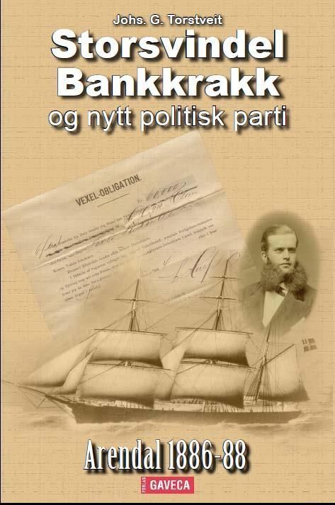 Storsvindel, bankkrakk og nytt politisk parti : Arendal 1886-88