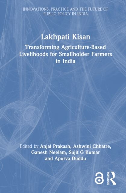 Lakhpati Kisan : Transforming Agriculture-Based Livelihoods for Smallholder Farmers in India