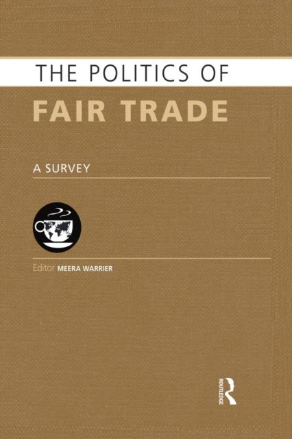 The Politics of Fair Trade : A Survey