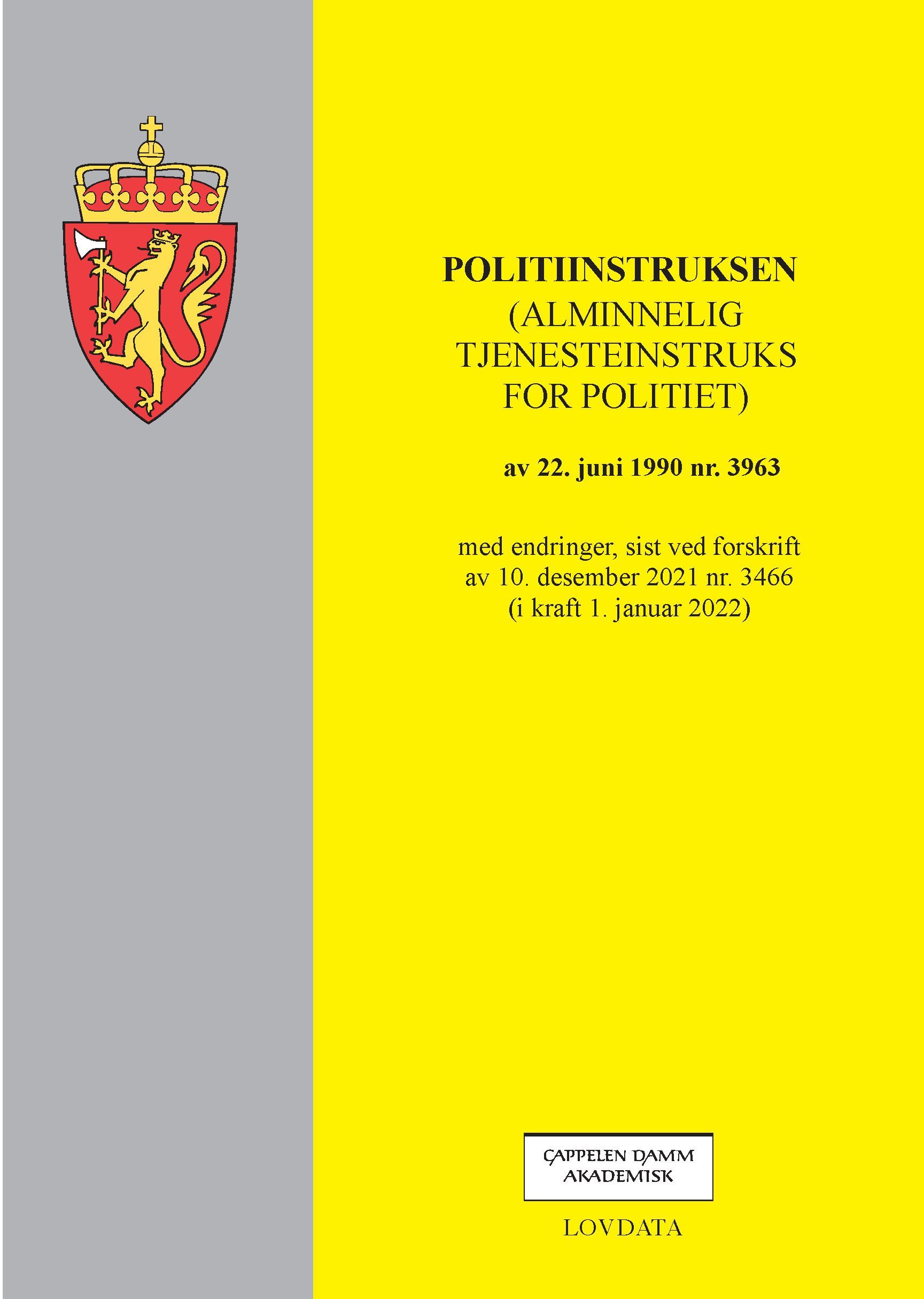 Politiinstruksen : (alminnelig tjenesteinstruks for politiet) av 22. juni 1990 nr. 3963 : med endringer, sist ved forskrift av 10. desember 2021 nr. 3466 (i kraft 1. januar 2022)