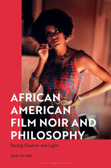 African American Film Noir and Philosophy : Racing Shadow and Light