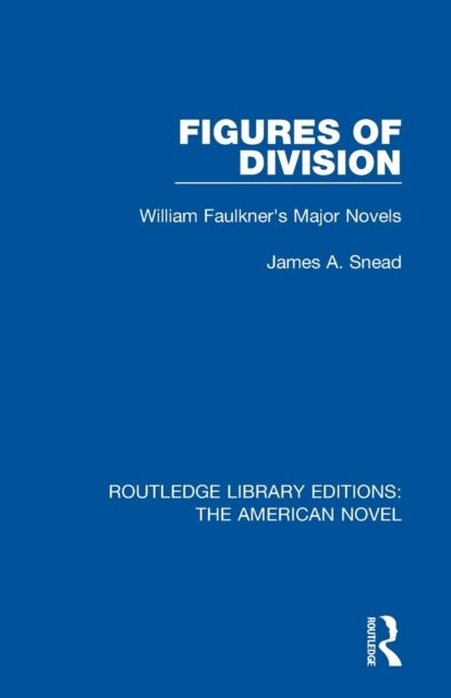 Figures of Division : William Faulkner's Major Novels