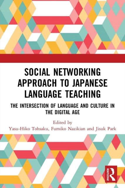 Social Networking Approach to Japanese Language Teaching : The Intersection of Language and Culture in the Digital Age