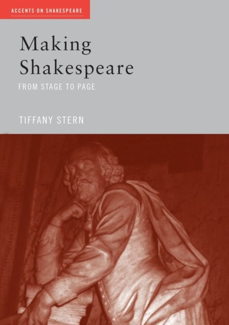 Making Shakespeare : From Stage to Page