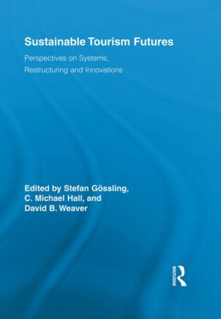 Sustainable Tourism Futures : Perspectives on Systems, Restructuring and Innovations