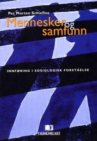 Mennesker og samfunn : innføring i sosiologisk forståelse