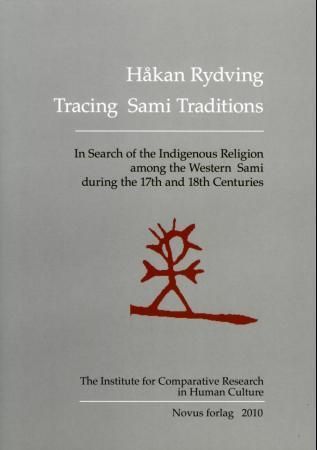 Tracing Sami traditions : in search of the indigenous religion among the western sami during the 17th and 18th centuries