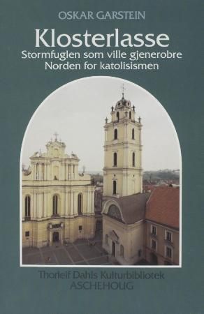 Klosterlasse : stormfuglen som ville gjenerobre Norden for katolisismen