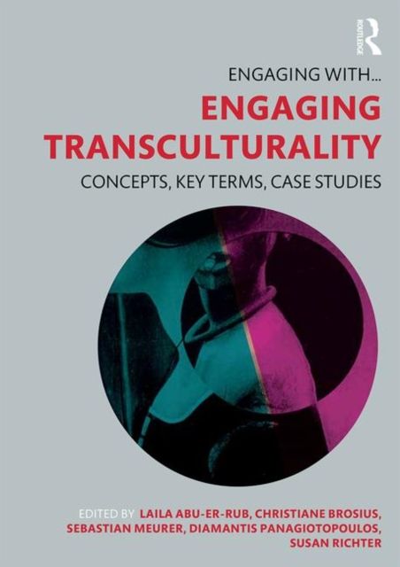 Engaging Transculturality : Concepts, Key Terms, Case Studies