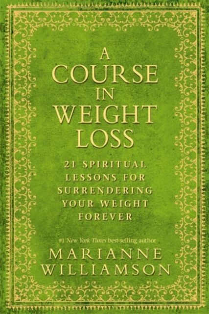 Forsidebilde av A Course in Weight Loss : 21 Spiritual Lessons for Surrendering Your Weight Forever