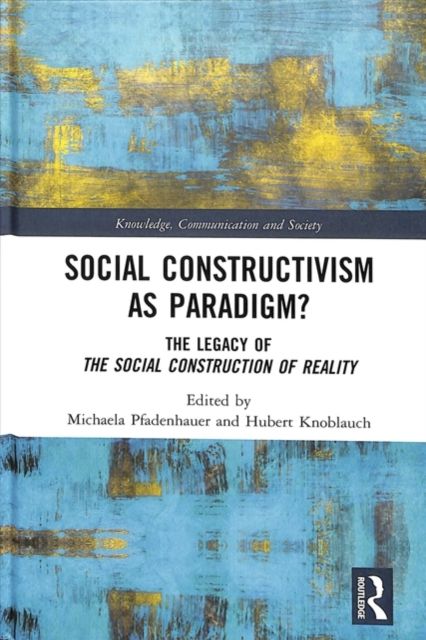 Social Constructivism as Paradigm? : The Legacy of The Social Construction of Reality