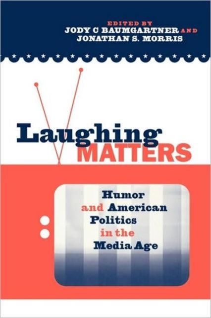 Forsidebilde av Laughing Matters : Humor and American Politics in the Media Age