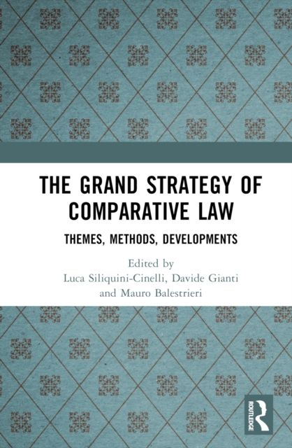 The Grand Strategy of Comparative Law : Themes, Methods, Developments