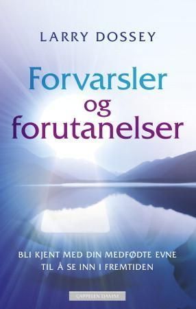 Forvarsler og forutanelser : bli kjent med din medfødte evne til å se inn i framtiden