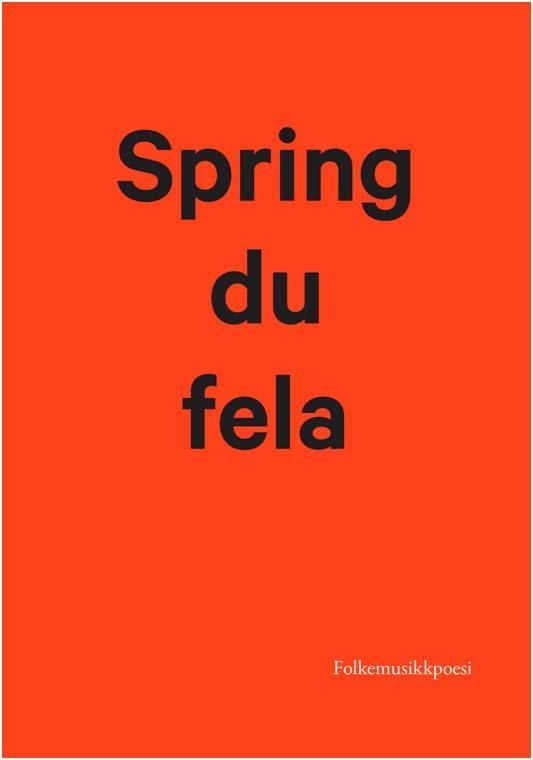 Spring du fela : folkemusikkpoesi