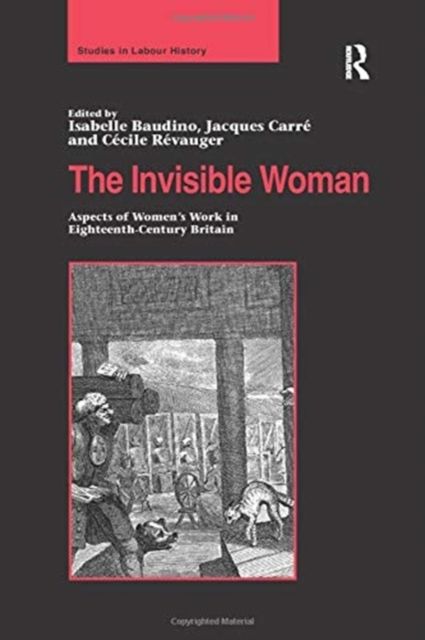 The Invisible Woman : Aspects of Women's Work in Eighteenth-Century Britain