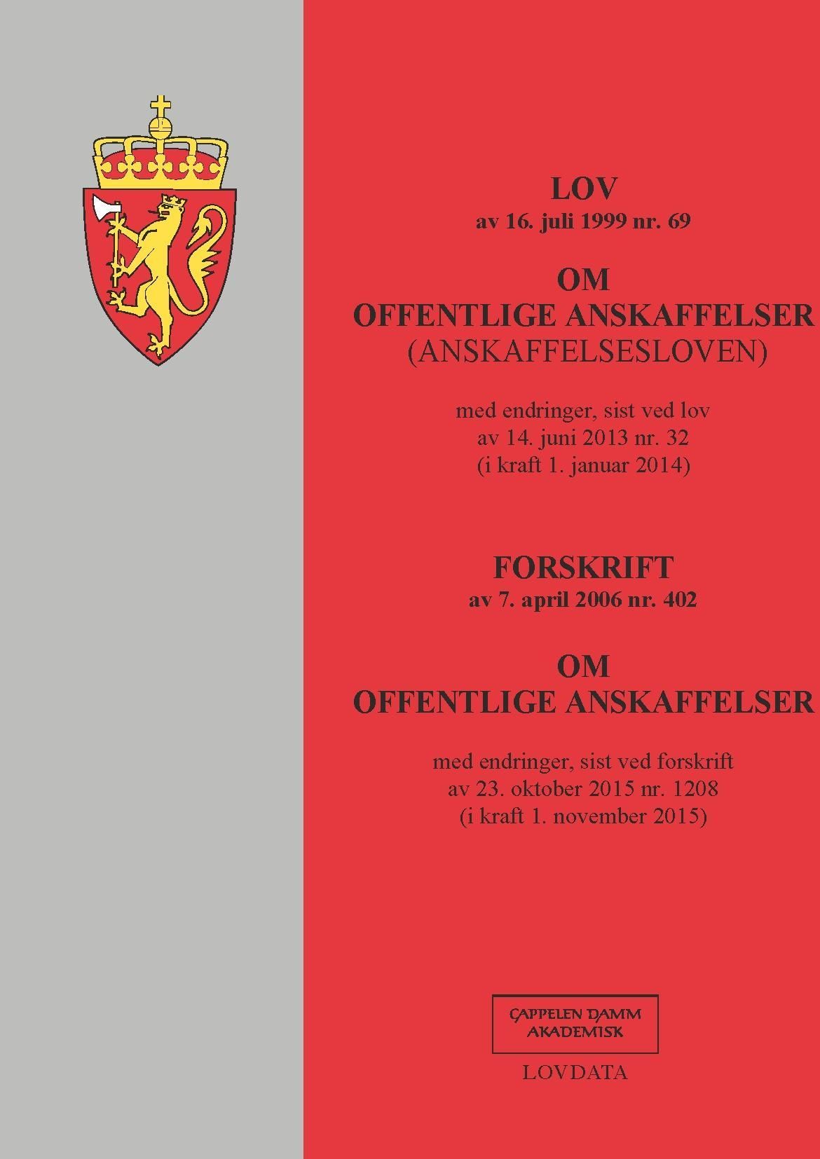 Lov av 16. juli 1999 nr. 69 om offentlige anskaffelser (anskaffelsesloven) ; Forskrift av 7. april 2006 nr. 402 om offentlige anskaffelser : med endringer, sist ved forskrift av 23. oktober 2015 nr. 1208 (i kraft 1. november 2015) : med endringer, sist ved lov av 14 juni 2013 nr. 32 (i kraft 1. januar 2014) :