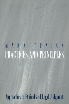 Practices and Principles : Approaches to Ethical and Legal Judgment