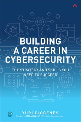 Building a Career in Cybersecurity : The Strategy and Skills You Need to Succeed