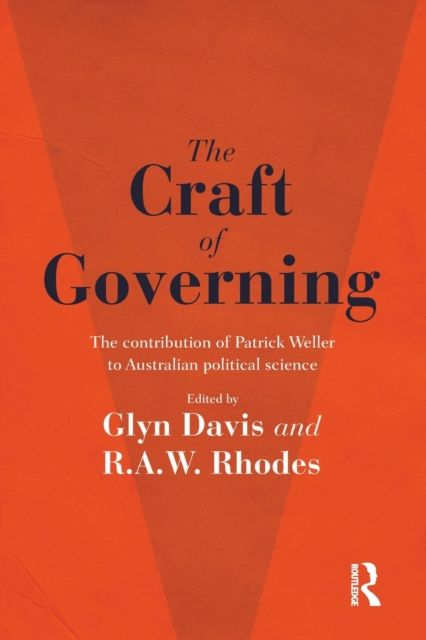 The Craft of Governing : The contribution of Patrick Weller to Australian political science