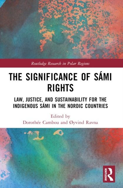 Forsidebilde av The Significance of Sami Rights : Law, Justice, and Sustainability for the Indigenous Sami in the Nordic Countries