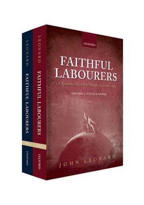 Faithful Labourers: A Reception History of Paradise Lost, 1667-1970 : Volume I: Style and Genre; Volume II: Interpretative Issues