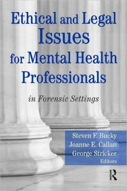 Ethical and Legal Issues for Mental Health Professionals : in Forensic Settings