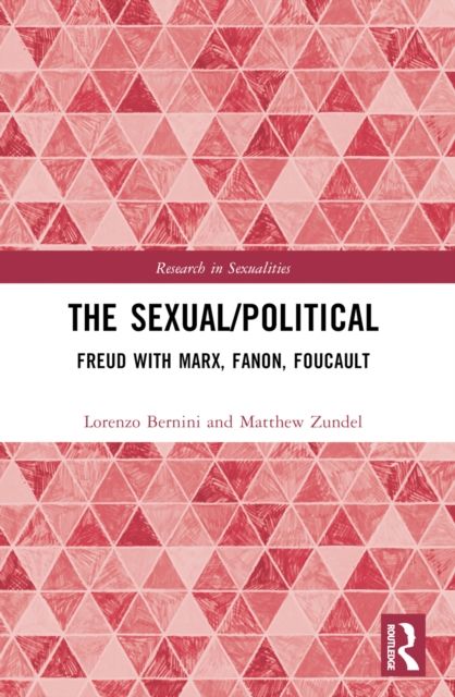 The Sexual/Political : Freud with Marx, Fanon, Foucault