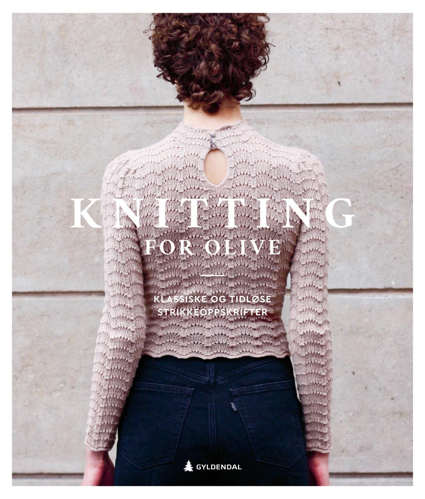 Knitting for Olive : klassiske og tidløse strikkeoppskrifter