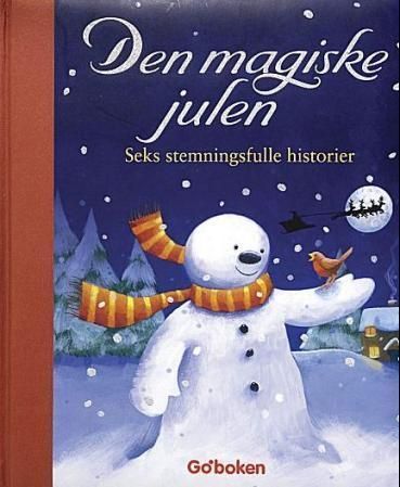 Den magiske julen : seks stemningsfulle historier