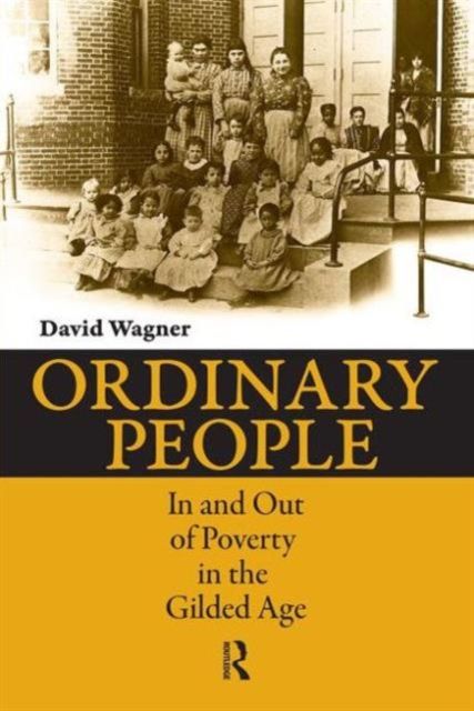 Forsidebilde av Ordinary People : In and Out of Poverty in the Gilded Age