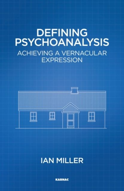 Defining Psychoanalysis : Achieving a Vernacular Expression