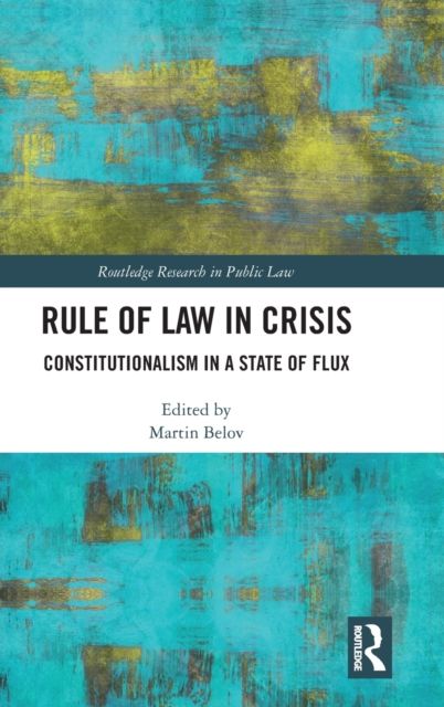Rule of Law in Crisis : Constitutionalism in a State of Flux