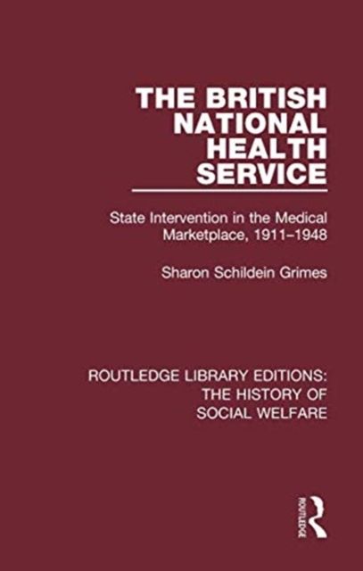 The British National Health Service : State Intervention in the Medical Marketplace, 1911-1948