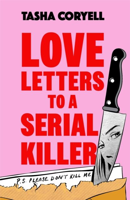 Love Letters to a Serial Killer : Cosmo's Thriller of the Year 2024 -  'dark, witty and so original' (Sarah Pinborough)