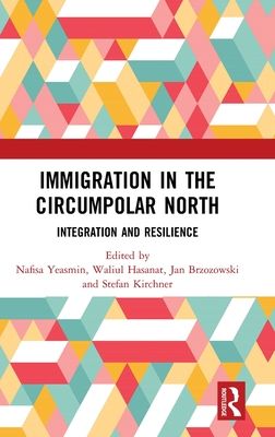 Immigration in the Circumpolar North : Integration and Resilience