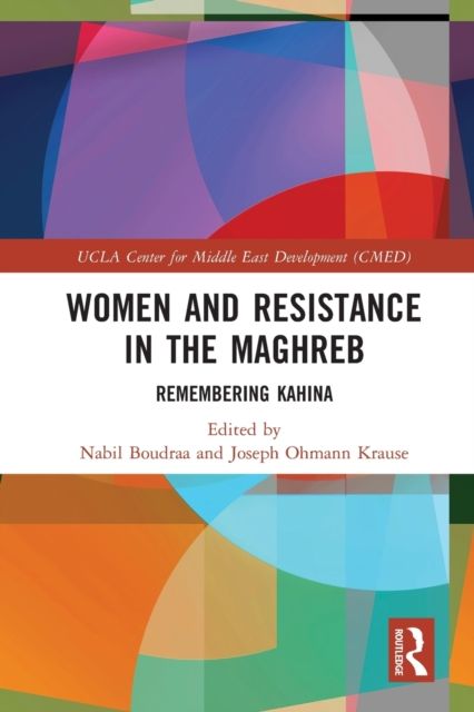 Women and Resistance in the Maghreb : Remembering Kahina