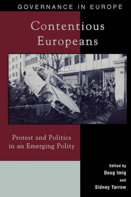 Contentious Europeans : Protest and Politics in an Integrating Europe