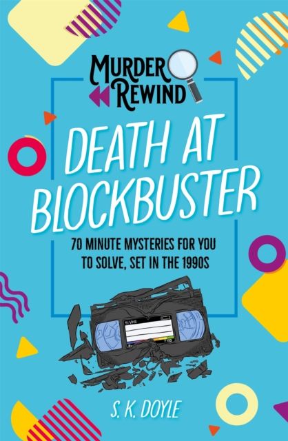 Murder Rewind: Death at Blockbuster : 70 minute mysteries for you to solve, set in the 1990s