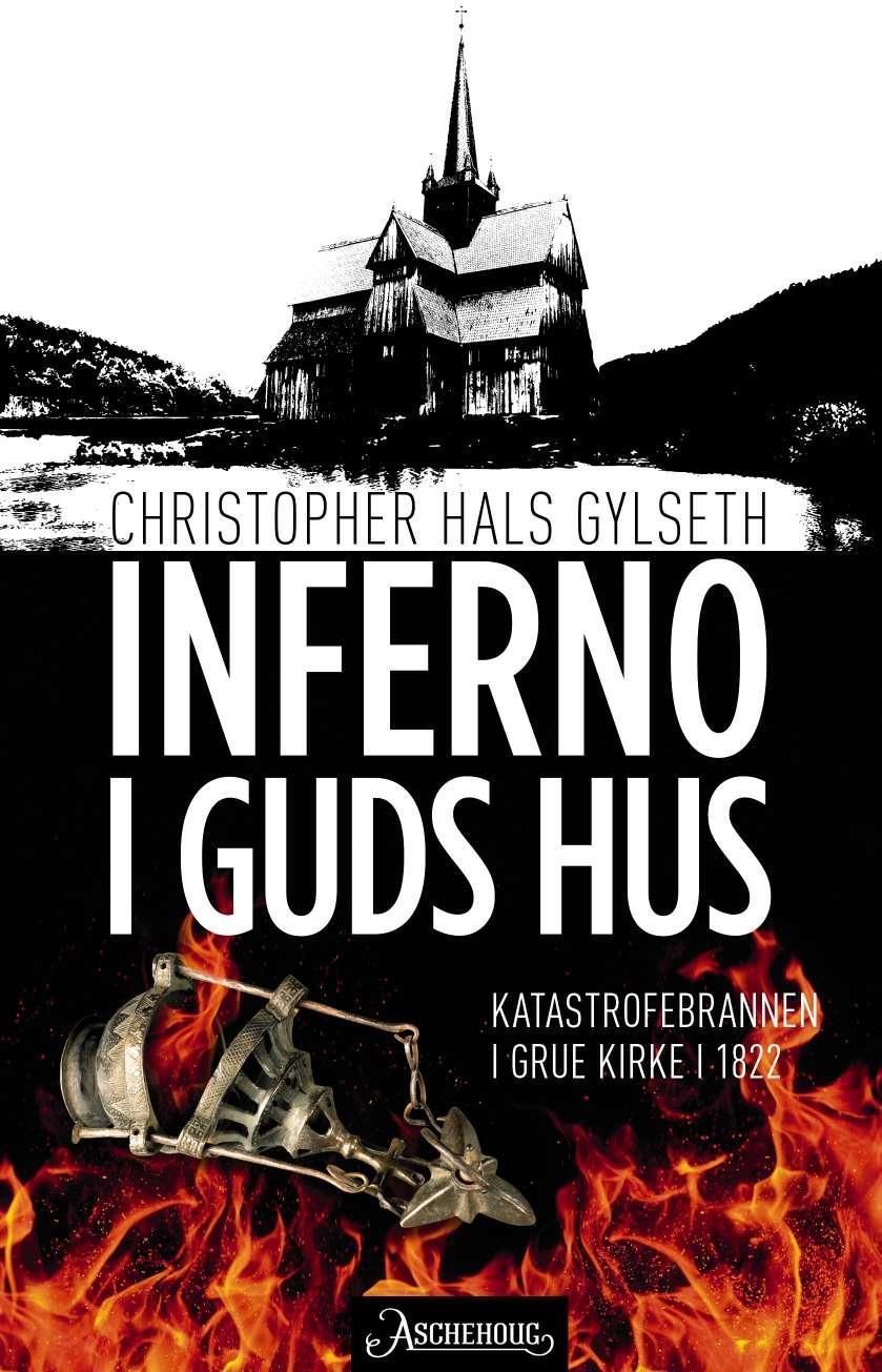 Inferno i Guds hus : katastrofebrannen i Grue kirke i 1822
