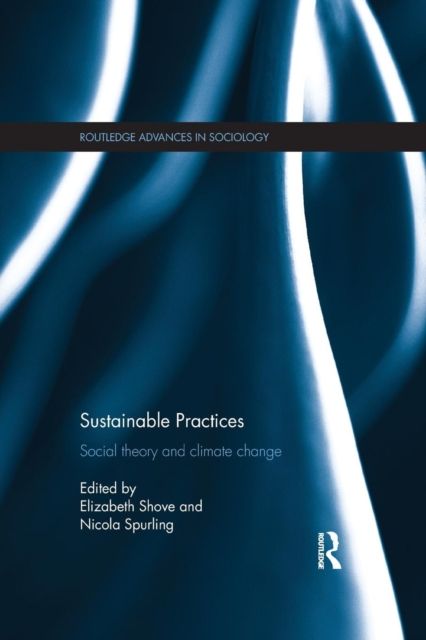 Sustainable Practices : Social Theory and Climate Change