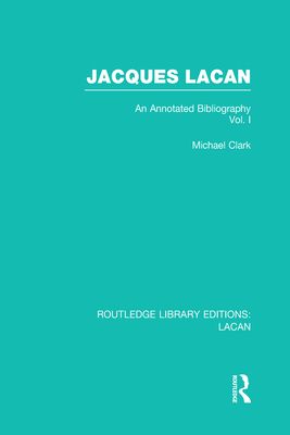 Jacques Lacan (Volume I) (RLE: Lacan) : An Annotated Bibliography