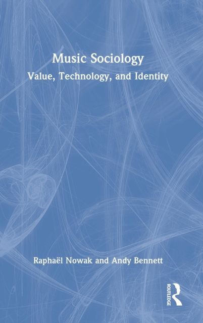 Music Sociology : Value, Technology, and Identity