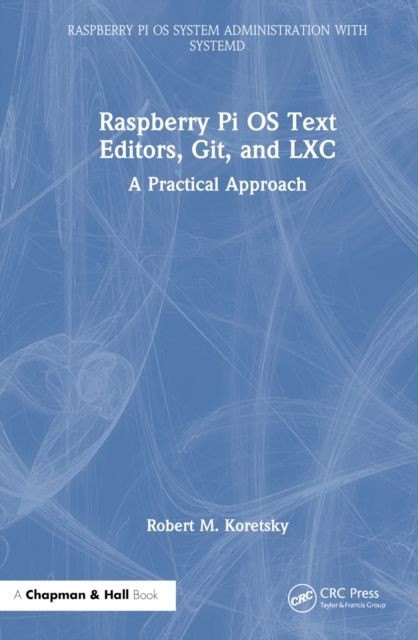 Raspberry Pi OS Text Editors, git, and LXC : A Practical Approach