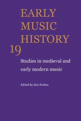 Early Music History : Studies in Medieval and Early Modern Music